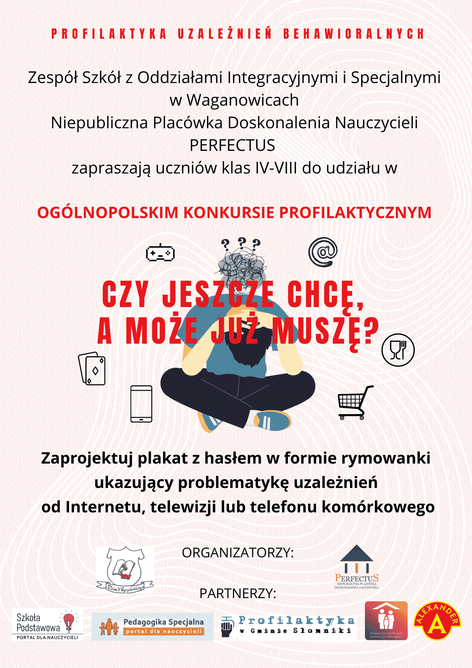 Widok plakatu Ogólnopolskiego Konkursu Profilaktycznego pt. Czy jeszcze chcę, a może już muszę?